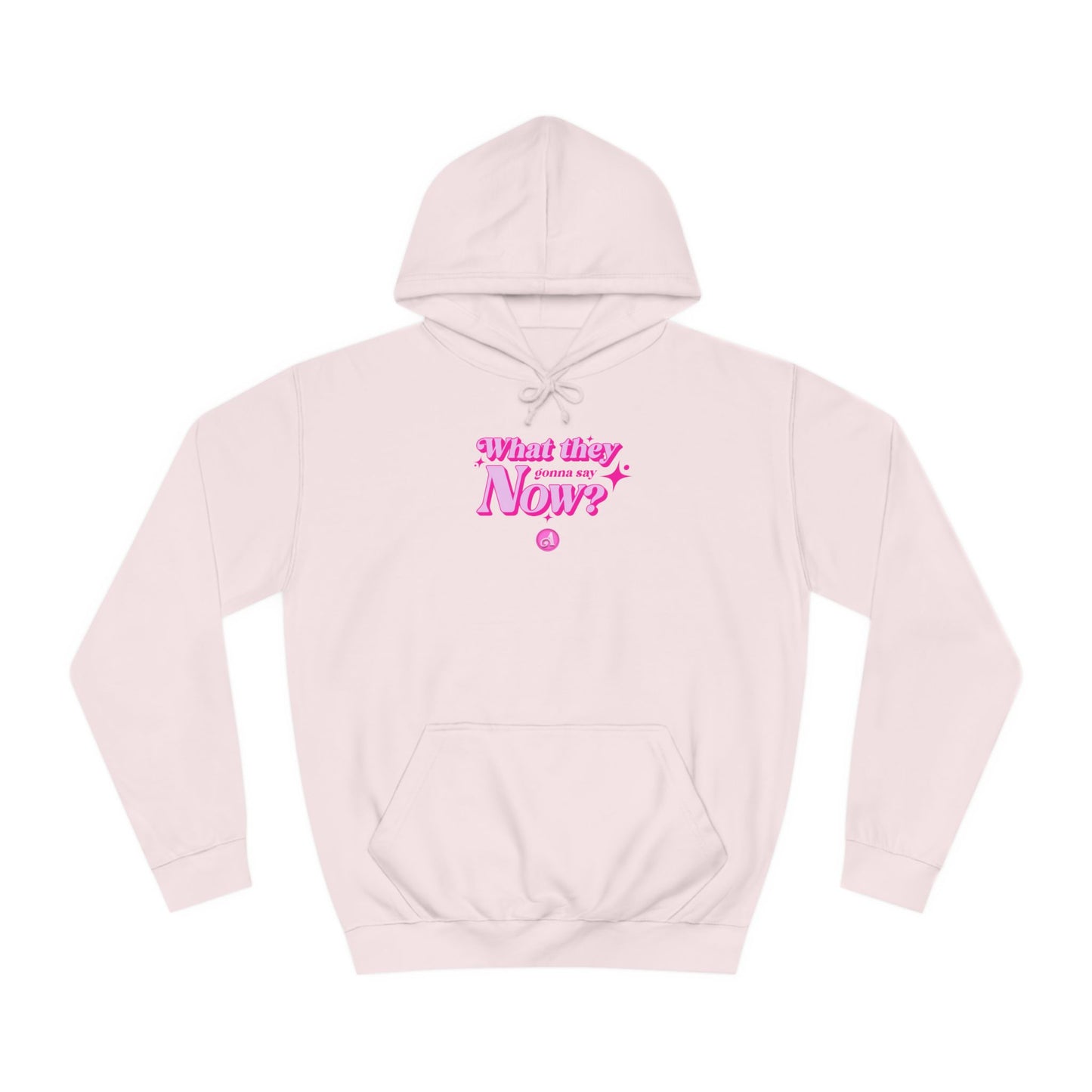 What They Gonna Say Now Hoodie