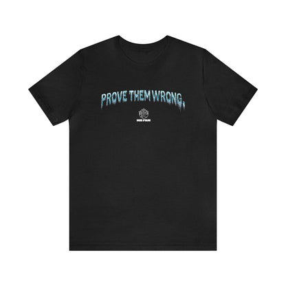 Prove Them Wrong Tee