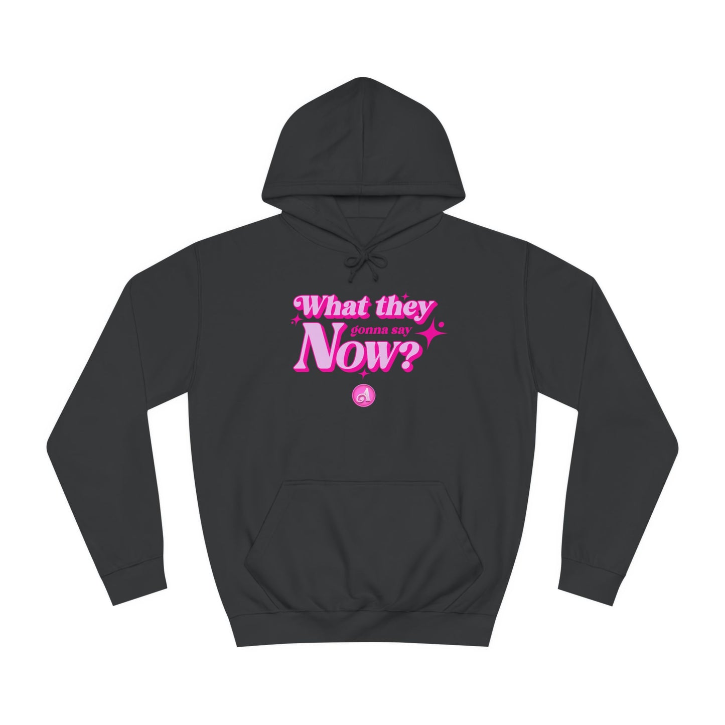 What They Gonna Say Now Hoodie