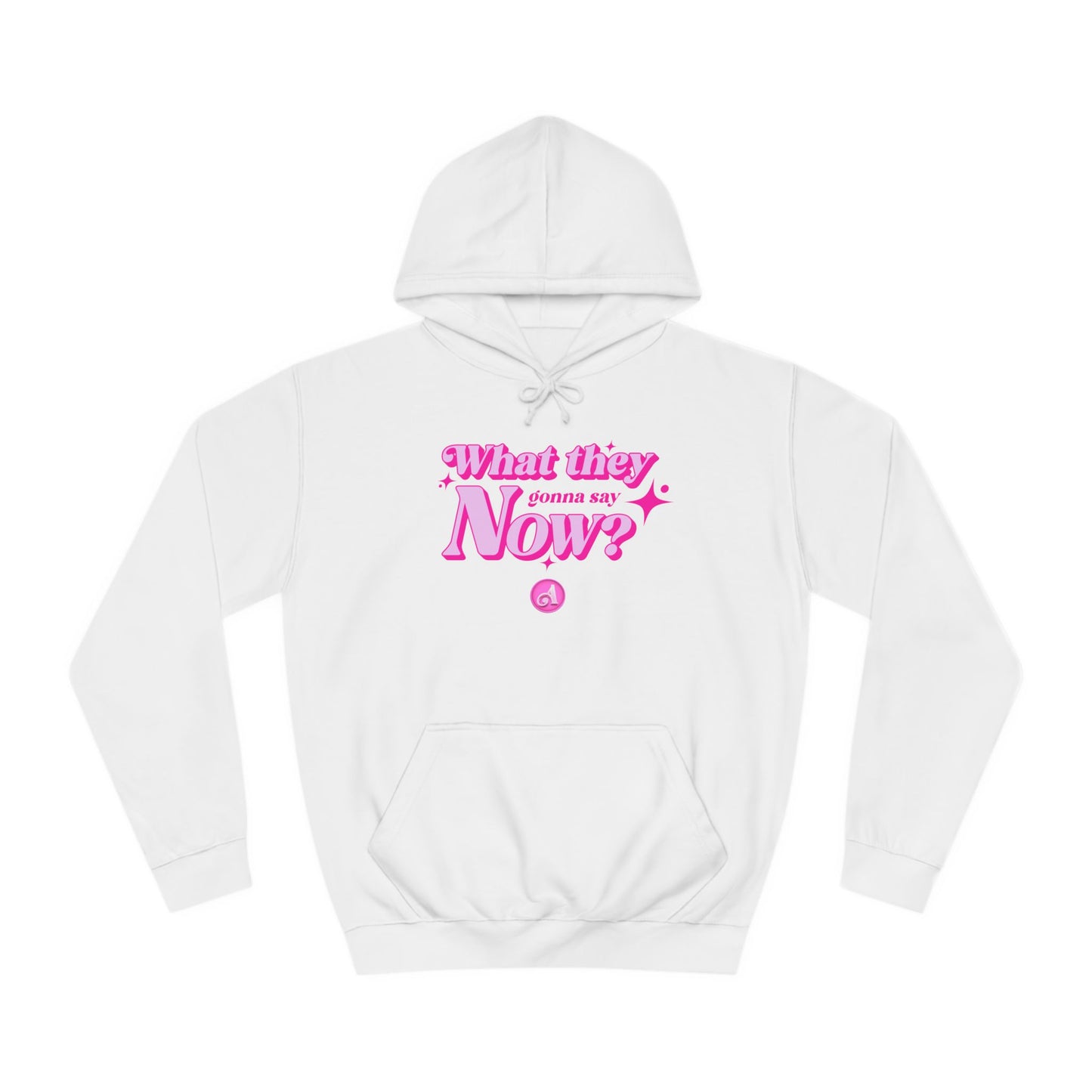 What They Gonna Say Now Hoodie