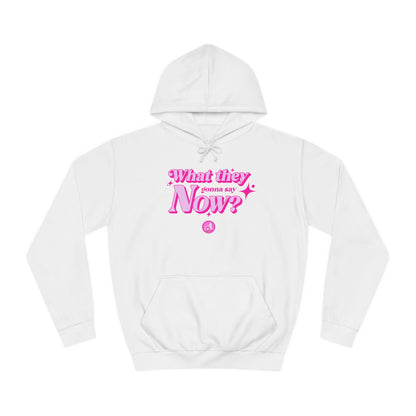 What They Gonna Say Now Hoodie