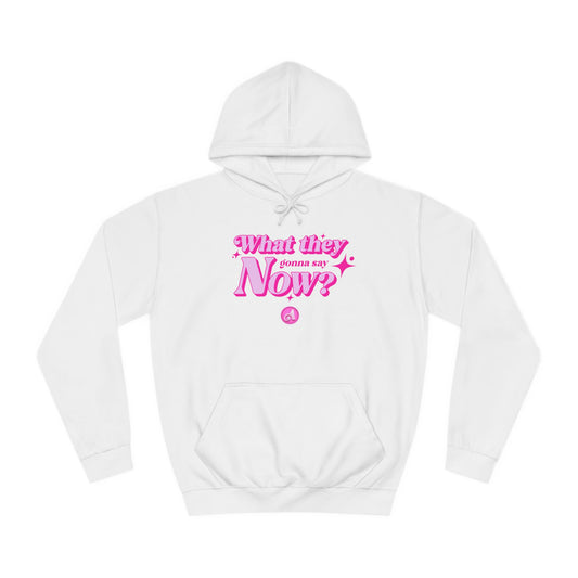 What They Gonna Say Now Hoodie