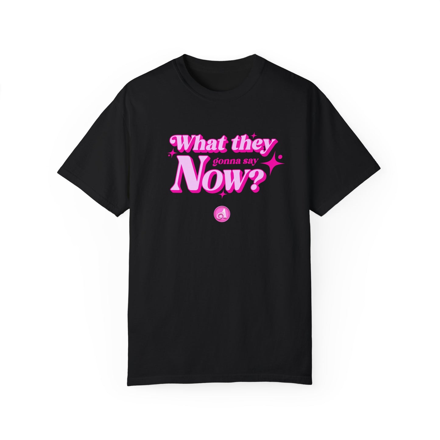 What They Gonna Say Now Tee