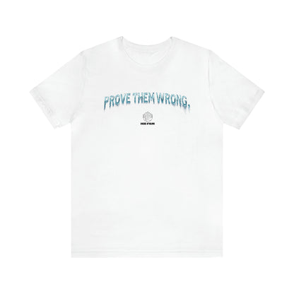 Prove Them Wrong Tee