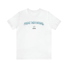 Prove Them Wrong Tee