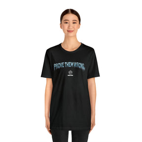 Prove Them Wrong Tee