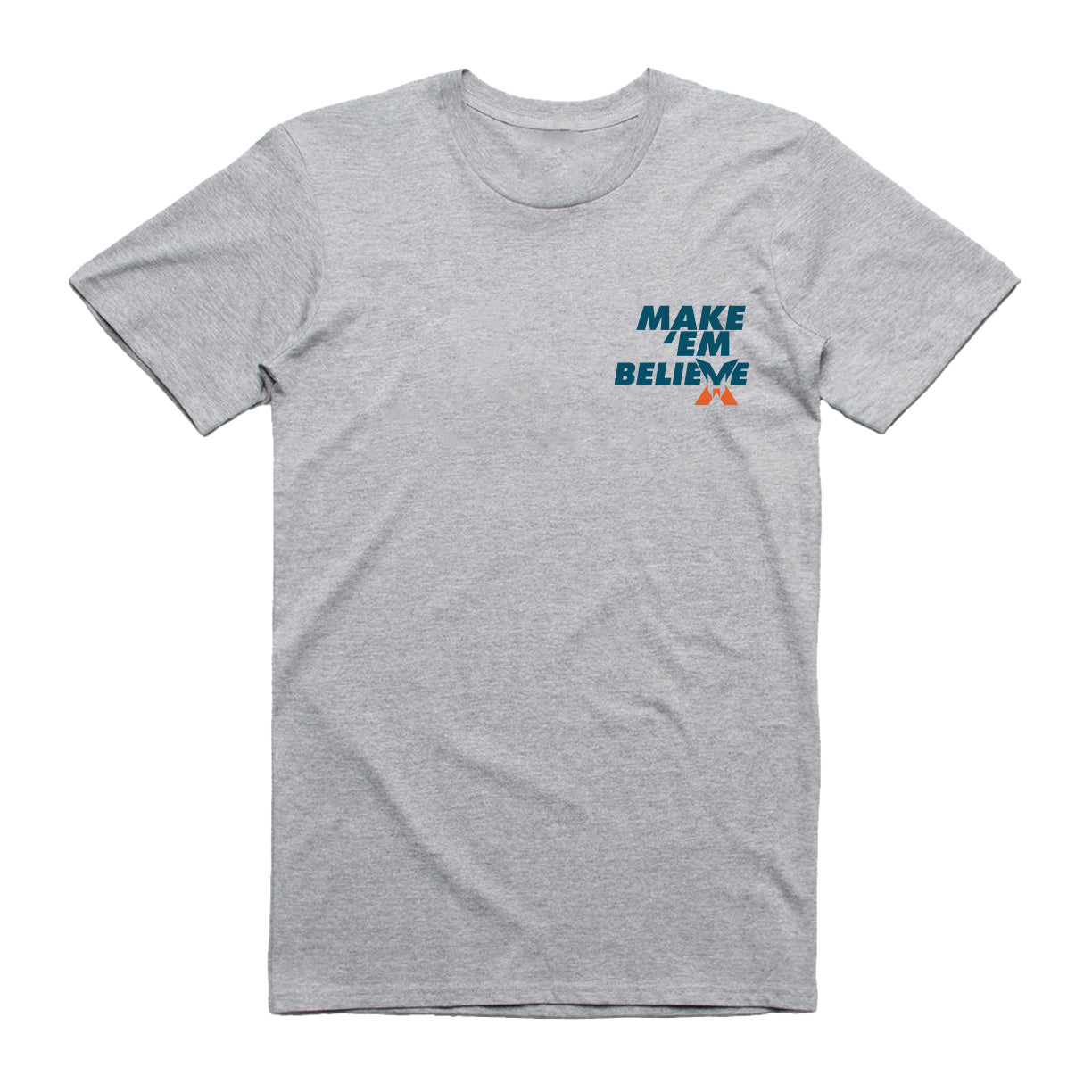 Make 'Em Believe Grey T-Shirt