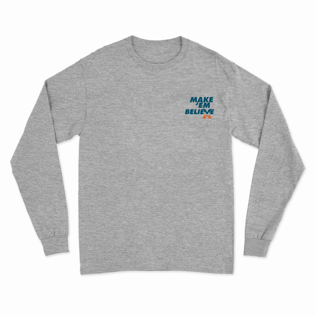 Make 'Em Believe Grey Long Sleeve